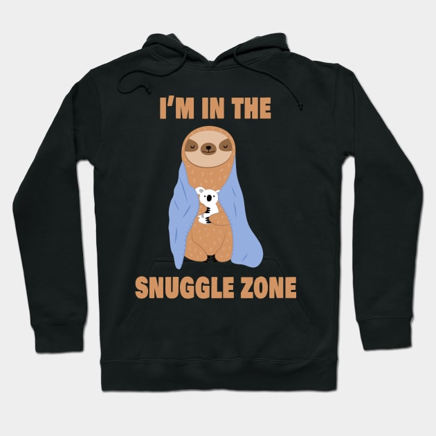 I'm in the Snuggle Zone Hoodie by RockettGraph1cs